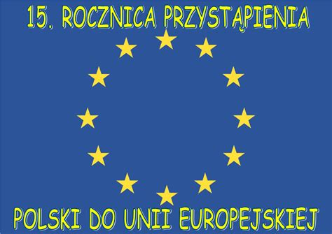 15 Rocznica Przystąpienia Polski Do Unii Europejskiej Szkoła Aleksander