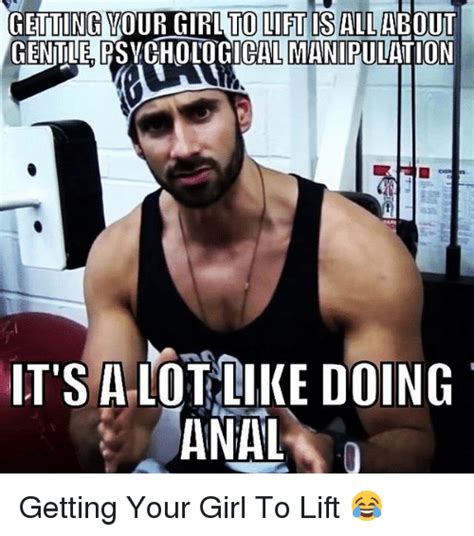 Getting Your Girl To Liftisallabout Manipulation It S A Lot Like Doing Anal Getting Your Girl To