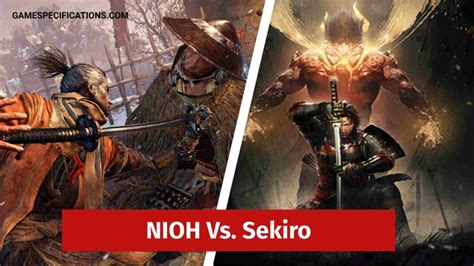 Sekiro Vs Nioh Which Is The Better Game Game Specifications