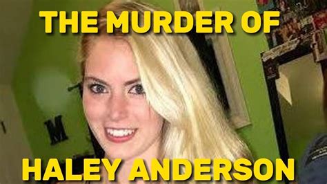 The Murder Of Haley Anderson Youtube