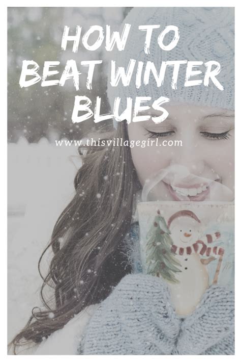 13 Effortless Ways To Beat Winter Blues This Village Girl