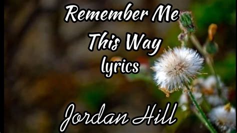 Jordan Hill Remember Me This Way Lyrics Youtube