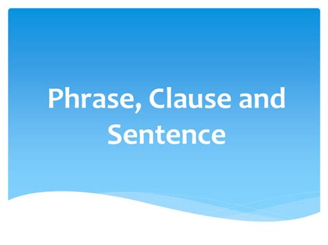 Phrase Clause And Sentence