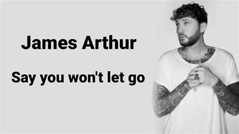 Say You Wont Let Go James Arthur Lyrics🎵 Youtube