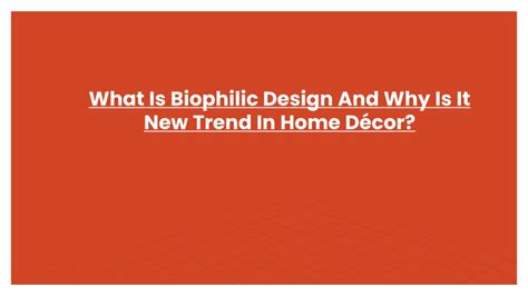 Ppt What Is Biophilic Design And Why Is It New Trend In Home Décor