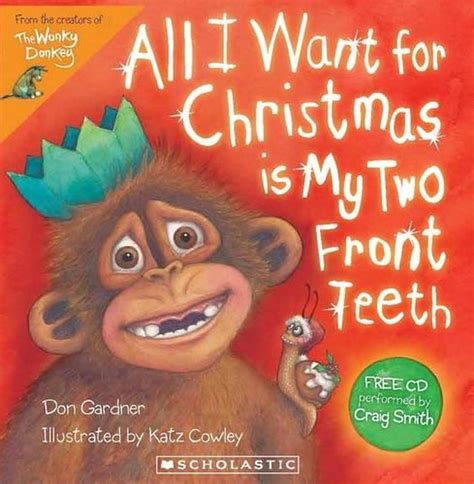 All I Want For Christmas Is My Two Front Teeth By Don Gardner Cd 9781775430582 Buy Online At