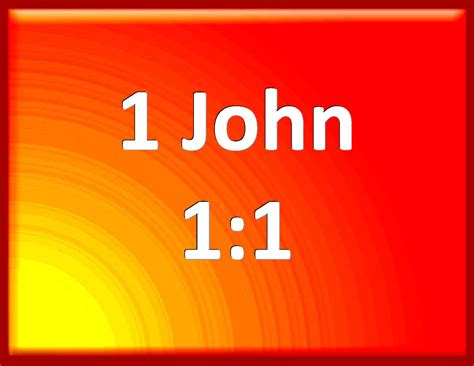 1 John 11 That Which Was From The Beginning Which We Have Heard