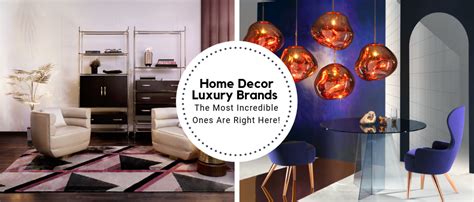 The Most Incredible Home Decor Luxury Brands Are All Right Here