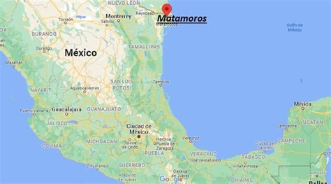 ¿dónde Está Matamoros Mexico Mapa Matamoros ¿dónde Está La Ciudad