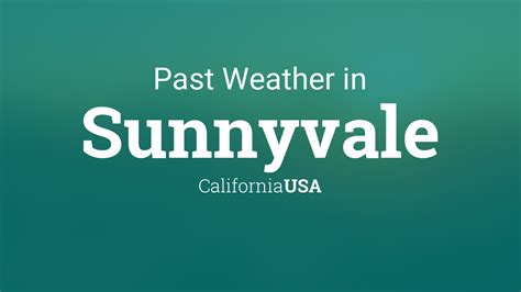 Past Weather In Sunnyvale California Usa — Yesterday Or Further Back