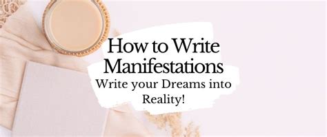 How To Write Manifestations 6 Steps To Attract The Life Of Your Dreams