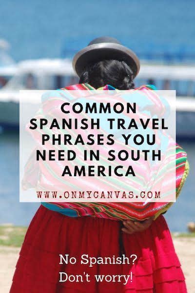 Most Common Spanish Phrases For Travelers Survive South America