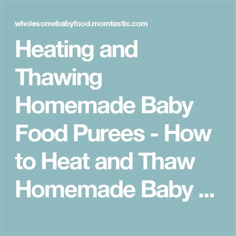 Heating And Thawing Homemade Baby Food Purees How To Heat And Thaw