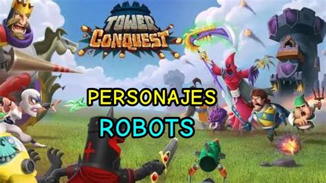 Tower Conquest Personajes Robots Youtube