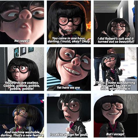 My first is no capes! Edna Mode.. she is my all time favorite character! I quote ...