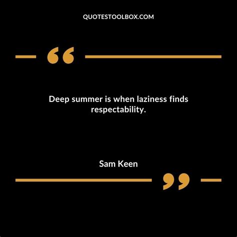 deep summer is when laziness finds respectability