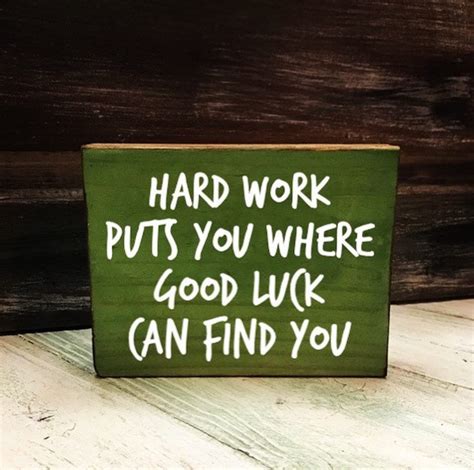 Hard Work Puts You Where Good Luck Can Find You Rustic Wood Etsy