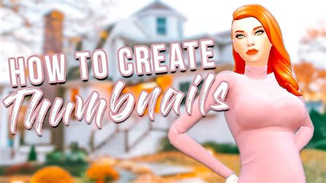 How To Make A High Quality Sims 4 Thumbnail Tips For Starting Your