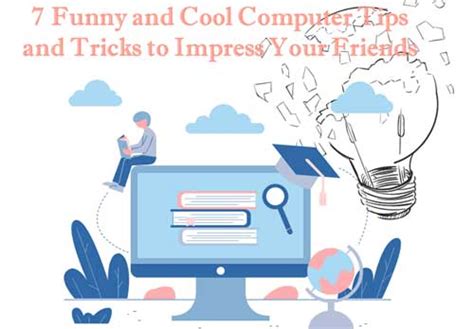 7 Funny And Cool Computer Tips And Tricks To Impress Your