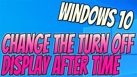 How To Change The Turn Off Display After Time In Windows 10 Tutorial