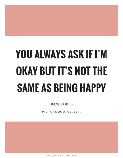 Paige, the way you just stood up and left like that, i was awful proud of you. Not Okay Quotes | Not Okay Sayings | Not Okay Picture Quotes