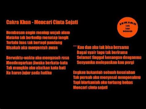 Lagu ini kemudian dinyanyikan oleh bunga citra lestari (bcl) pada tahun 2013 di bawah naungan pt aquarius pustaka musik. Cakra Khan - Mencari Cinta Sejati ( Lirik ) - YouTube