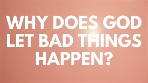 why does god let bad things happen your questions honest answers youtube