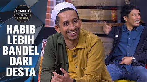 Habib Jafar Aslinya Nakal Desta Ada Keturunan Habib Juga Tonight Show Premiere Youtube
