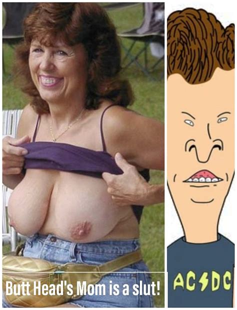 Beavis Was Right Butt Head S Mom Is A Slut Toobusyliving
