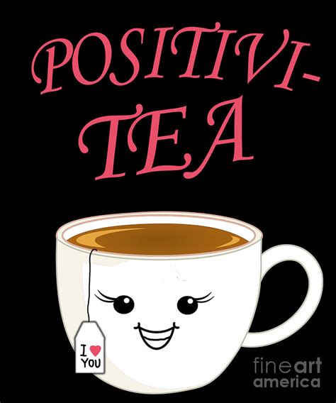 Funny Tea Tea Cup Positive T Drink Digital Art By Alessandra Roth
