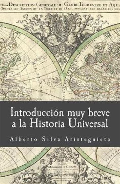 Introducci N Muy Breve A La Historia Universal Alberto Silva