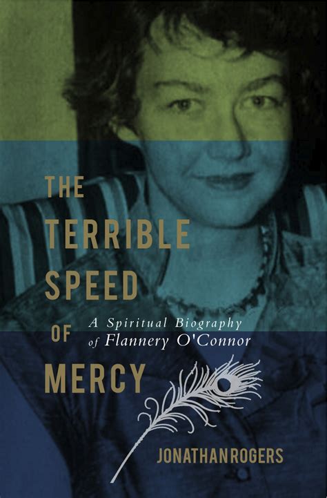 Flannery Oconnor And The Terrible Speed Of Mercy A Book Review