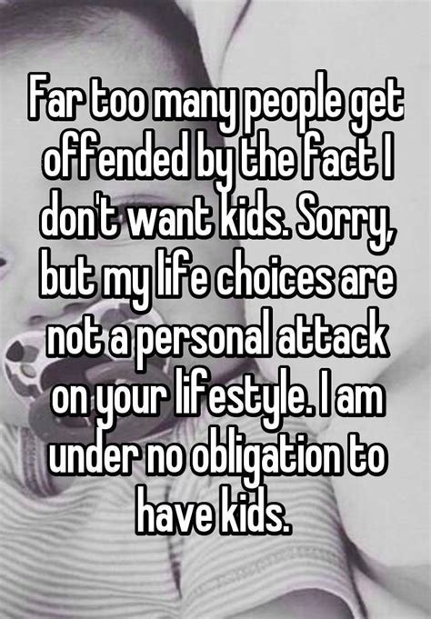 Far Too Many People Get Offended By The Fact I Dont Want Kids Sorry