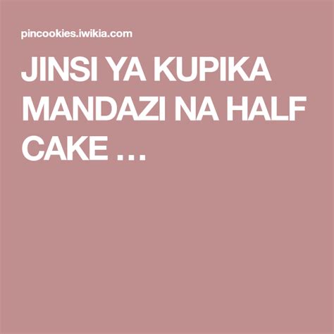 This has got to be the longest january on record. JINSI YA KUPIKA MANDAZI NA HALF CAKE … | Cake, Half