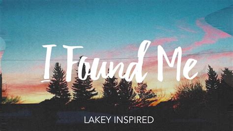 03 Lakey Inspired I Found Me Youtube