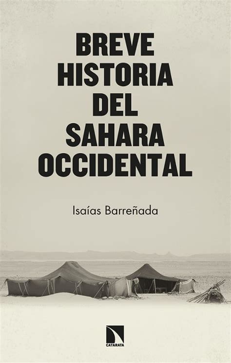 Breve Historia Del Sahara Occidental Isaias BarreÑada Bajo Casa Del