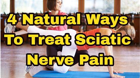 Natural Ways To Treat Sciatic Nerve Pain Treat Sciatica Natural Youtube