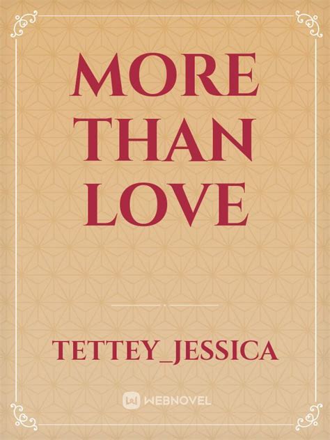 Read More Than Love Tetteyjessica Webnovel
