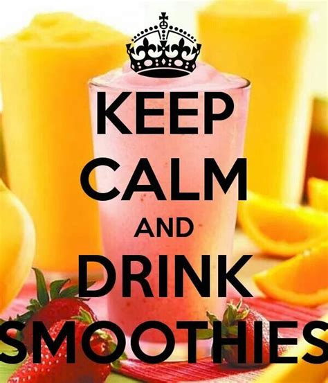 Pin By Just4fun61 On Keep Calm Keep Calm And Drink Keep Calm Smoothies