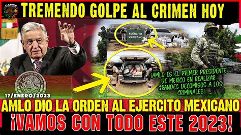 Andres Villarreal Amlo ¡acaba De Dar El Mayor Golpe Al Crimen Con Ayuda Del Valeroso EjÉrcito