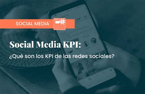 Social Media Kpi Qu Son Los Kpi De Las Redes Sociales