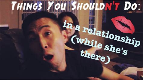Thing You Shouldn T Do In A Relationship While She S There Youtube