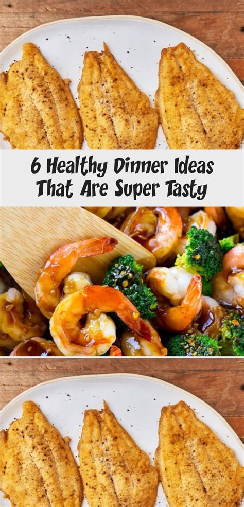 6 Healthy Dinner Ideas that Are Super Tasty ...