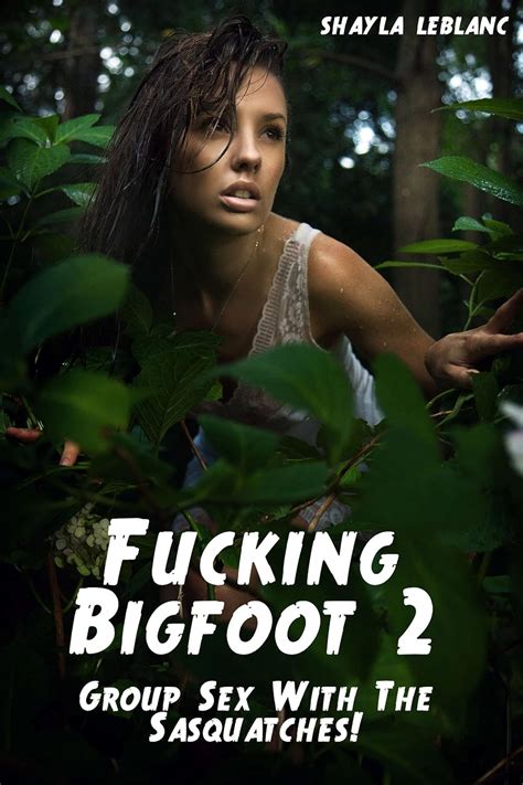 Fucking Bigfoot Group Sex With The Sasquatches Monster Beast Breeding Erotica Kindle