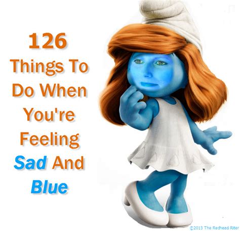 126 Things To Do When Youre Feeling Sad And Blue To Help Restore