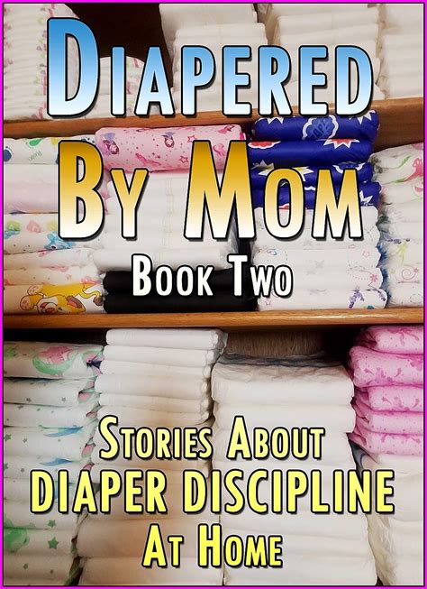 Diapered By Mom Book Two Stories About Diaper Discipline At Home