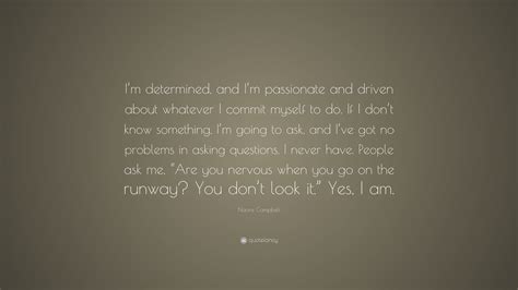 Naomi Campbell Quote “im Determined And Im Passionate And Driven