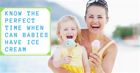 Can pregnant women eat all flavors of ice cream? Know The Perfect Time When Can Babies Have Ice Cream - And ...