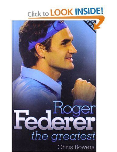 Roger Federer The Greatest Uk Chris Bowers Books Books