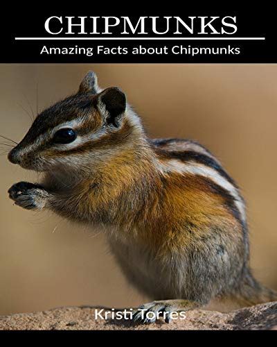 Amazing Facts About Chipmunks By Kristi Torres Goodreads
